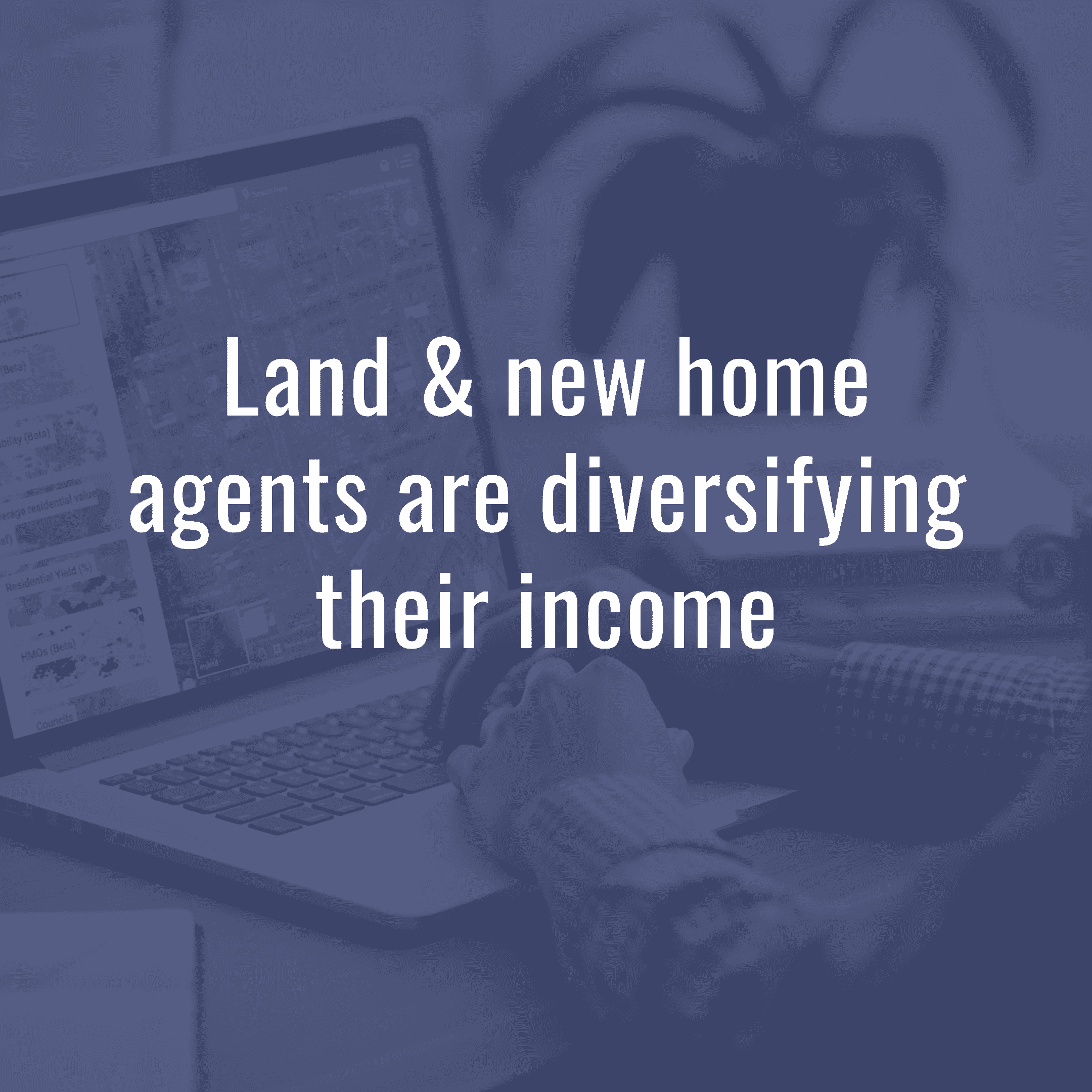 Land & new home agents are diversifying income