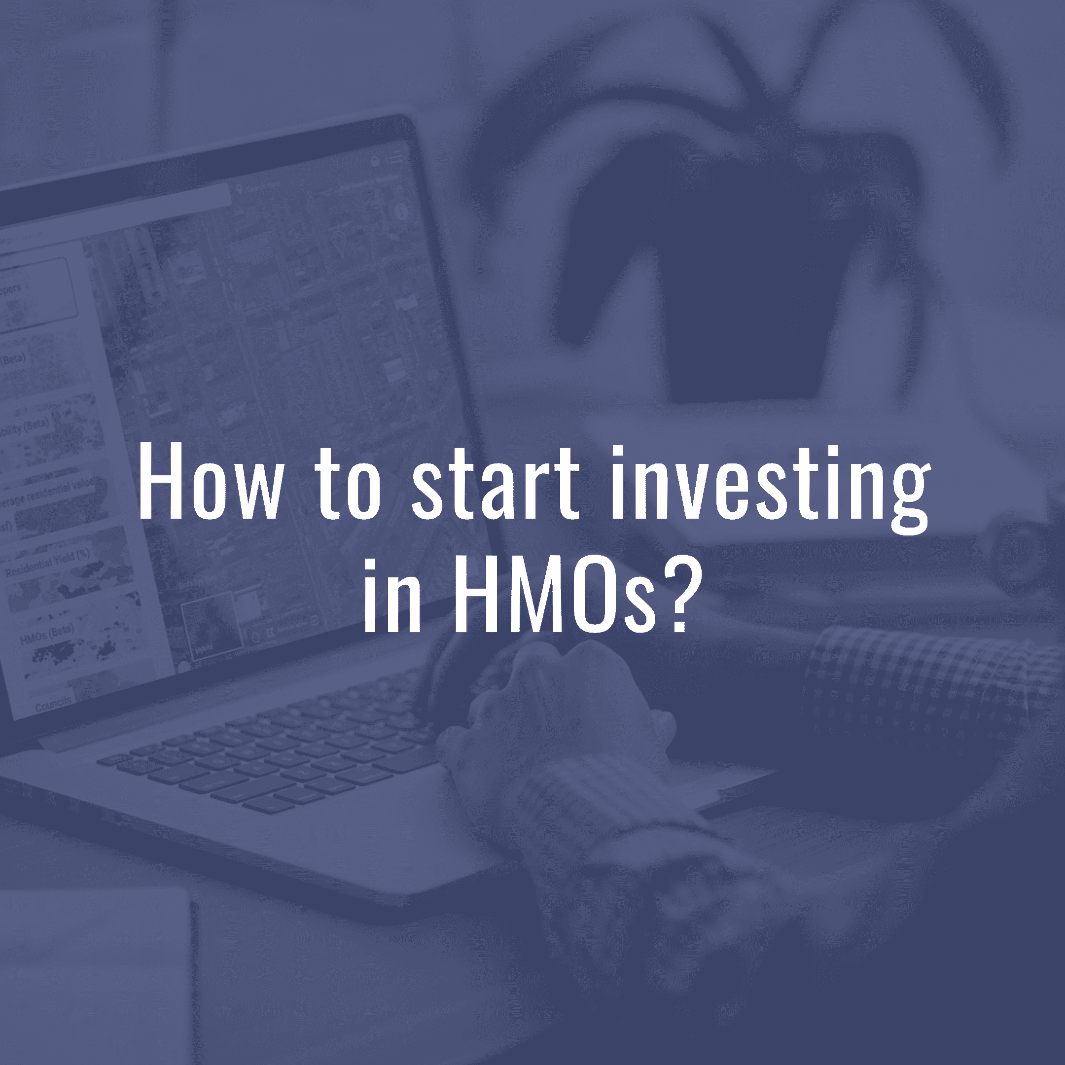 How to start investing in HMOs?