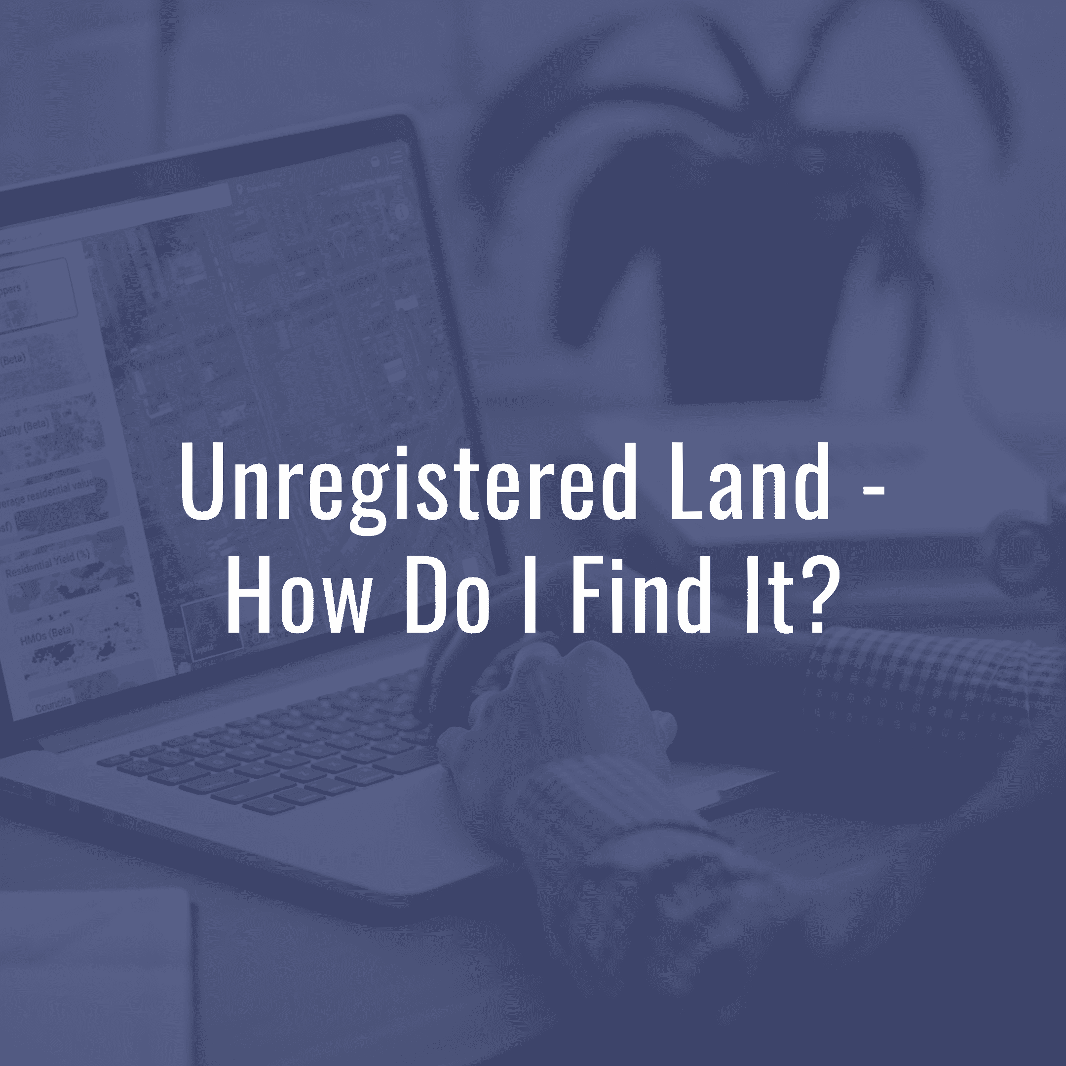 Unregistered Land: 4 Ways To Find The Owner