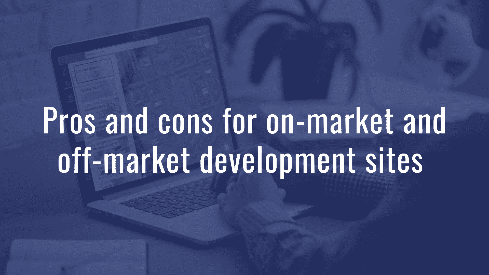 On-Market VS Off-Market Development Sites?